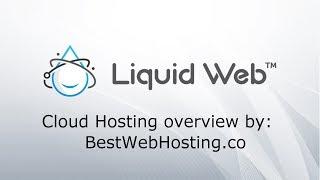 LIQUID WEB CLOUD HOSTING - 100% Scalability and 0% Sharing - overview by Best Web Hosting