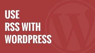 What is RSS How to use RSS in WordPress