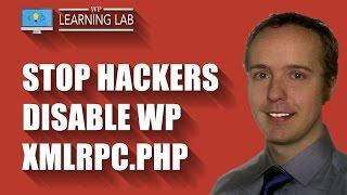 Disable WordPress XMLRPC.PHP - Common Brute Force Hacker Exploit | WP Learning Lab