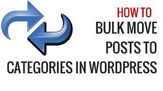 How to Bulk Move Posts to Categories and Tags in WordPress