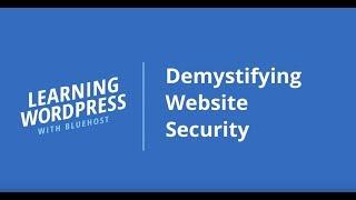 Learning WordPress with Bluehost | Demystifying Website Security