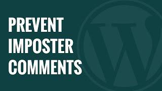 How to Prevent Imposter Comments in WordPress