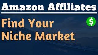 How to Find a Niche Market For Your Website - Lesson #2 - Amazon Affiliate Marketing Training