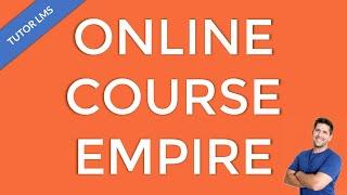 Should you build an online course... or an EMPIRE? A comparison of two Trending Business Models