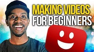 HOW TO MAKE YOUTUBE VIDEOS A BEGINNERS GUIDE