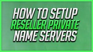 How To Setup Reseller Private Name Servers