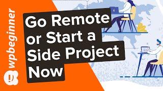 How to Go Remote or Start a Side Project Now