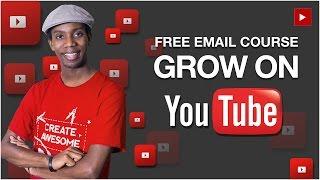 How to Grow Your Small YouTube Channel [FREE EMAIL COURSE]