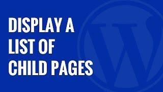How to Display a List of Child Pages For a Parent Page in WordPress