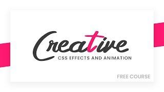 Creative CSS Effects and Animation Tutorial | Free Course