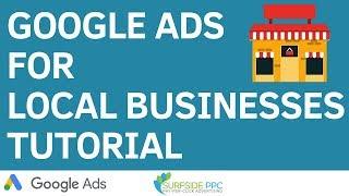 Google Ads For Local Businesses Tutorial - Google Ads For Service Businesses