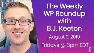 The Weekly WP Roundup with B.J. Keeton (August 9, 2019)