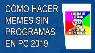 Cómo Hacer Memes en PC 2019 (Sin Programas)