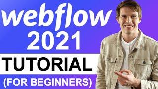 Webflow Tutorial for Beginners (2021 Full Tutorial) - Create A Custom Professional Website