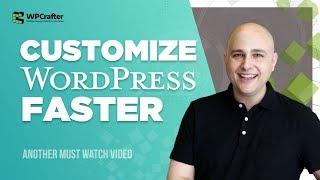 How To Customize WordPress Faster & Eliminate Frustration At The Same Time
