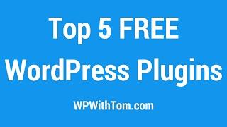 Top 5 Free WordPress Plugins 2017