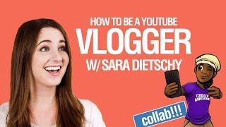 How to Become a YouTube Vlogger: featuring Sara Dietschy!