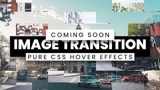 Pure CSS Image Transition Hover Effects | Coming Soon