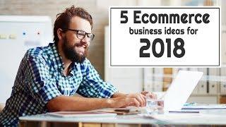 Top 5 Ecommerce Business Ideas