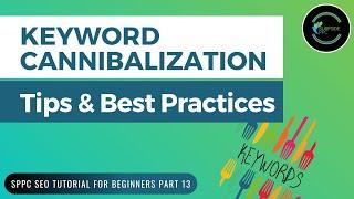 Keyword Cannibalization in SEO: How to Identify Keyword Cannibalization & Fix it - SPPC SEO #13