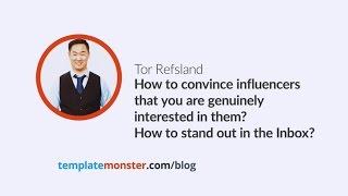 Tor Refsland — How to convince influencers that you are genuinely interested in them