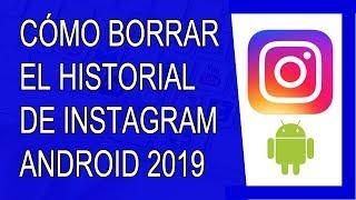 Cómo Borrar el Historial de Instagram en Android 2019