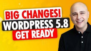 Big WordPress 5.8 Update Coming - Full Breakdown Lots Of HUGE Changes Ahead