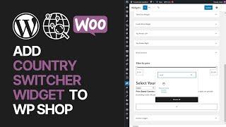 How To Add WooCommerce Country Switcher Widget on Your WordPress Shop?