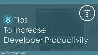 8 Tips To Increase Developer Productivity