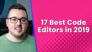 The 17 Best Code Editors Available in 2019