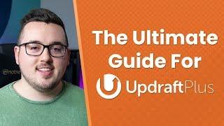The Ultimate Guide to UpdraftPlus: How to Backup, Restore, or Migrate Your WordPress Website
