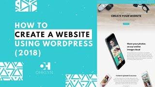 How to Create a Website Using WordPress (2018) | Step By Step WordPress Tutorial for Beginners