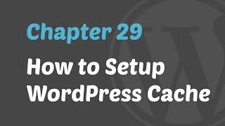 WordPress 201 - How to Setup Cache