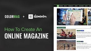 How to Create a WordPress Magazine Website With ColorMag & Elementor