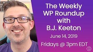 The Weekly WP Roundup with B.J. Keeton (June 14, 2019)