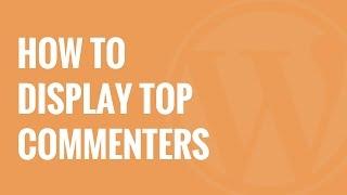 How to Display Your Top Commenters in WordPress Sidebar
