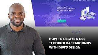 How to Create & Use Textured Backgrounds with Divi’s Design Options