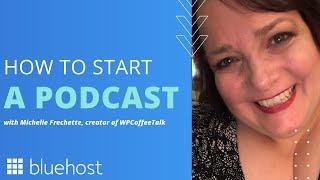How to Start a Podcast with Michelle Frechette