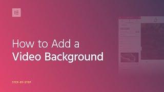 Add Video Background to Your WordPress Website - Elementor Tutorial