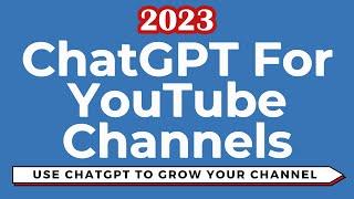 ChatGPT For YouTube Channel Growth: Boost Your YouTube Channel's Views, Engagement, and Subscribers