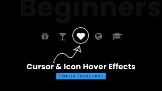 Cursor & Icon Hover Effects using Vanilla Javascrpiit | CSS3 Hover Effects