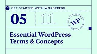 Getting Started With WordPress / Lesson 05: WordPress Terms & Concepts