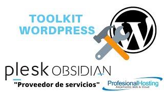 Opciones WordPress toolkit  en plesk Obsidian, interfaz proveedor de servicios.