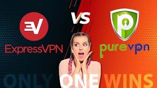 ExpressVPN vs PureVPN  One is GOOD, the other SUCKS!!??
