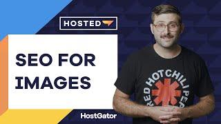 How to Optimize Your Site's Images for SEO - HostGator Hosted