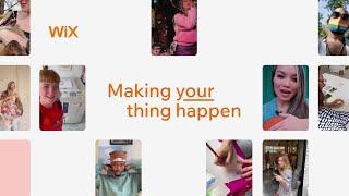 Making Your Thing Happen | Wix