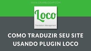 → Plugin Wordpress Loco Translate - Como Traduzir Templates e Plugins