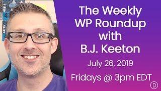 The Weekly WP Roundup with B.J. Keeton (July 26, 2019)