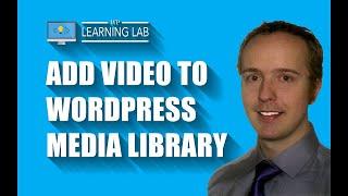 WordPress Media Library: How to Add a Video | WP Learning Lab