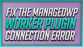 How To Fix The ManagedWP Worker Plugin Connection Error